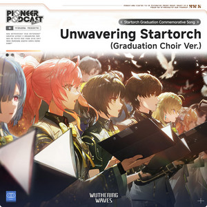 Unwavering Startorch - Graduation Choir Version by Wuthering Waves, 星炬學院畢業生