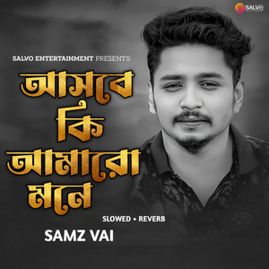 Samz Vai - Asbe Ki Amar O Mone (Slowed + Reverb)