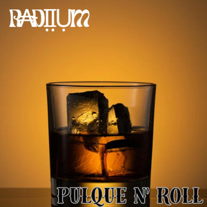 Pulque N' Roll by Radiium