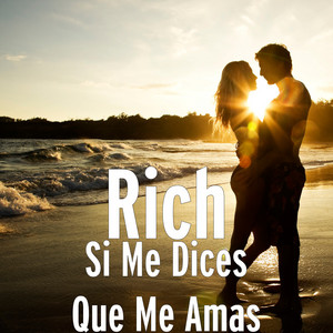 Si Me Dices Que Me Amas by RiCh