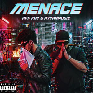 Menace by Aff Kay, AyyanMusic