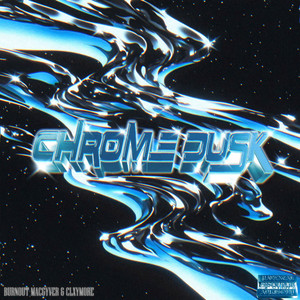 CHROME DUSK by Burnout MacGyver, CLXYMORE