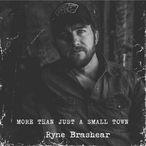 More Than Just A Small Town by Ryne Brashear