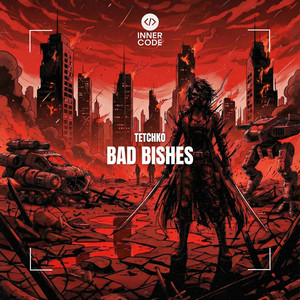 BAD BISHES by TETCHKO, Inner Code