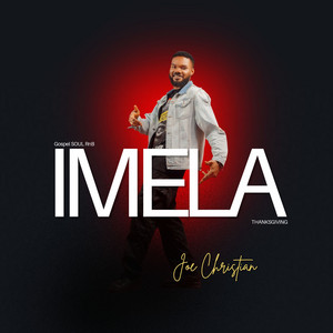 IMELA (Thanksgiving) - Gospel RnB Soul by Joe Christian