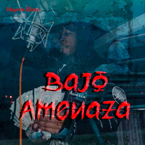 Bajo Amenaza by Neyrox Blaze