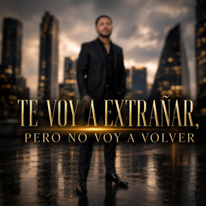 Te voy a extrañar, pero no voy a volver by Siempre Firme
