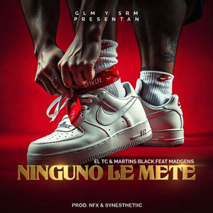 Ninguno Le Mete by EL TC, Martins Black, Nfx, Synesthetiic, Madgens