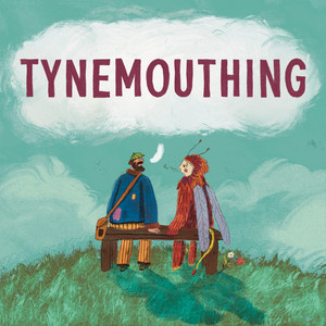 Tynemouthing by Strangers on a Bench, Jez Lowe