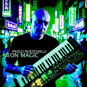 Neon Magic by Paolo Rustichelli