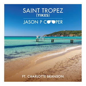 Saint Tropez (Yikes) by Jason P Cooper, Charlotte Branson