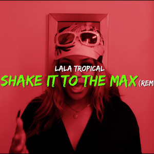 Lala Tropical - Shake It To The Max