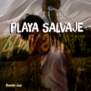 Playa Salvaje by Bantu Lex