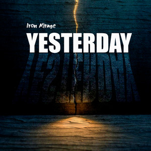 Yesterday by Iron mirage