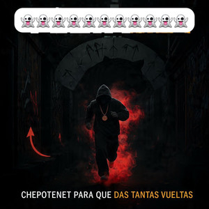Para que das tantas vueltas by Chepotenet