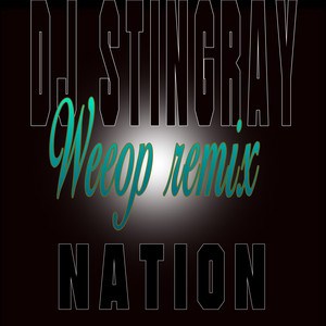 Weeop - DJ Stingray 313 Remix by Nation, DJ Stingray 313