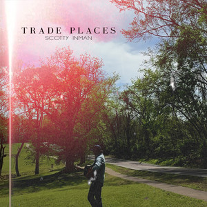 Trade Places by Scotty Inman