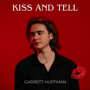 Kiss And Tell by Garrett Huffman