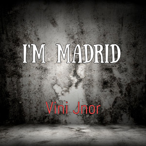 Vini Jnor - I'm Madrid