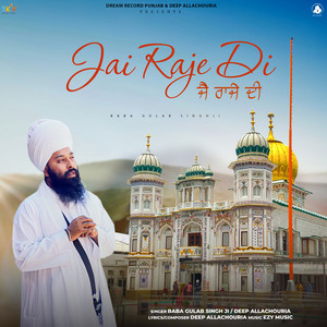 Jai Raje Di by Baba Gulab Singh Ji, Deep Allachouria