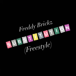 Freddy Brickz - Substitution (FreeStyle)
