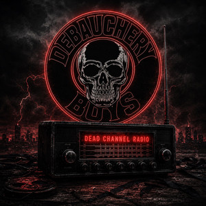 Dead Channel Radio by Debauchery Boys