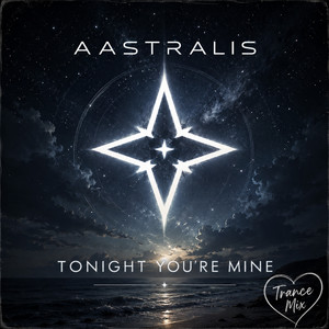 Tonight You're Mine - Trance Mix by Aastralis