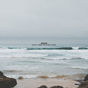 Each Time You Are Here by Edan