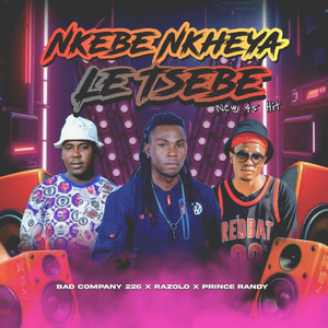 Nkebe Nkheya Le Tsebe New45 (Bad Company 226 | Razolo | Prince Randy) by Prince Randy