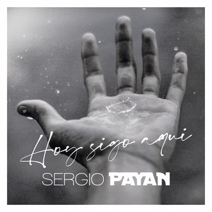 Hoy Sigo Aqui by Sergio Payan