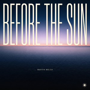 Before The Sun by Martin Welsh