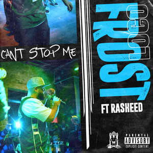 Can't Stop Me by Frost Loco, Rasheed
