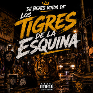 Los Tigres de la Esquina by DJ Beats Rotos RDF