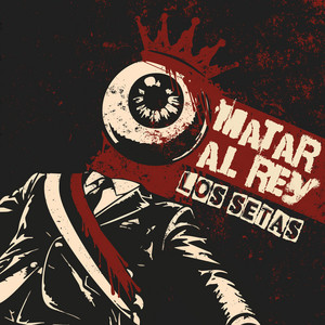 MATAR AL REY by LOS SETAS