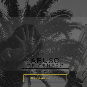 Abuso de genero by Bulljamg La lacra