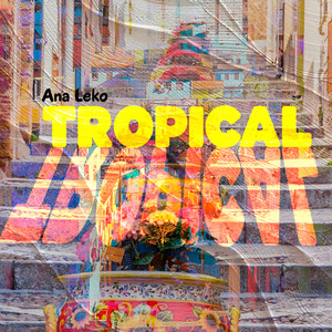Tropical by Ana Leko