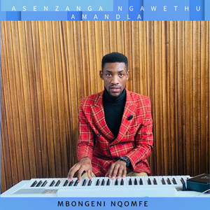 ASENZANGA NGAWETHU AMANDLA by mbongeni nqomfe
