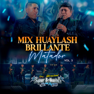 Super Brillantes del Ande - Mix Huaylash Brillante Matador Vol. 03