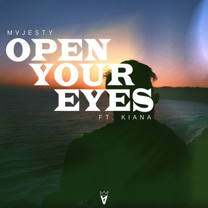OPEN YOUR EYES by MVJESTY, KIANA TEBYANI
