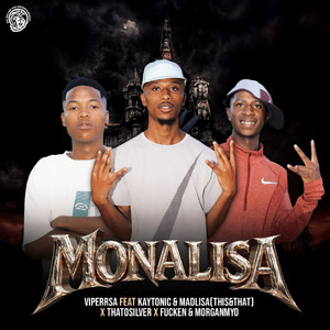 Monalisa (feat. KayTonic, Madlisa(This&That), ThatoSilver, Fucken & MorganMyo) by ViperRsa, KayTonic, Madlisa(This&That), ThatoSilver, Fucken, MorganMyo