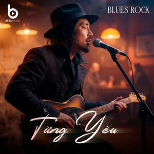 Từng Yêu - Blues Rock by Beta Music, Đan Thiên