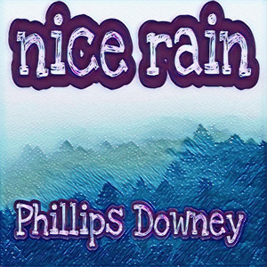 nice rain by phillips downey