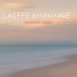 Hussain Aseer - Lagefe Khakhare