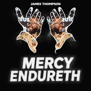Mercy Endureth by James Thompson