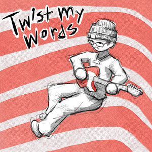 twist my words by fadedmango