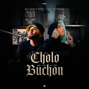 El Cholo No Se Hizo Buchon by Kalako Parga Oficial, ElReghosg