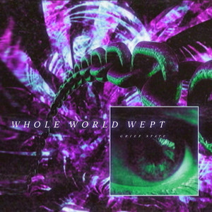 GRIEF STATE by WHOLE WORLD WEPT, Lord Distortion