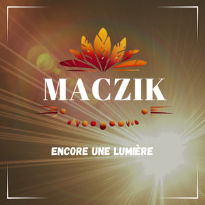 Maczik - Encore une lumière