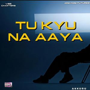 TU KYU NA AAYA by Vibe Chapters