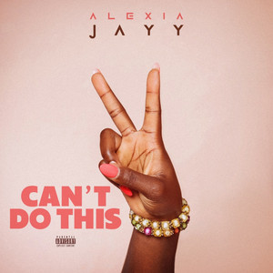 Can't Do This by Alexia Jayy